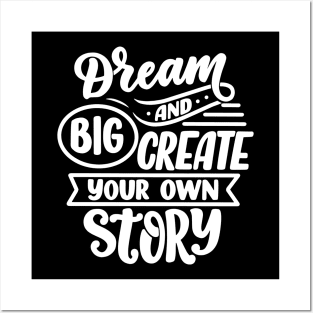 Dream Big And Create Your Own Story Posters and Art